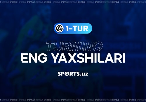 Sports.uz талқинига кўра, биринчи турнинг "энг яхши"лари билан танишинг!